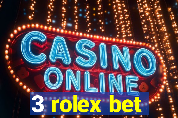 3 rolex bet